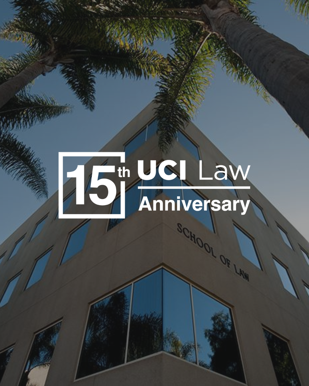 Profiles in Excellence: Reflections on UCI Law’s 15th Anniversary